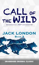 Icon image CALL OF THE WILD: UNABRIDGED ORIGINAL CLASSIC