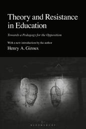 Icon image Theory and Resistance in Education: Towards a Pedagogy for the Opposition