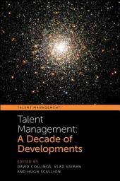 Icon image Talent Management: A Decade of Developments