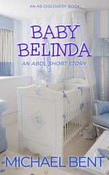 Icon image Baby Belinda: An ABDL Short Story