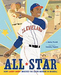 Icon image All Star: How Larry Doby Smashed the Color Barrier in Baseball