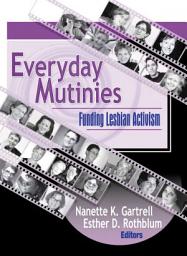 Icon image Everyday Mutinies: Funding Lesbian Activism