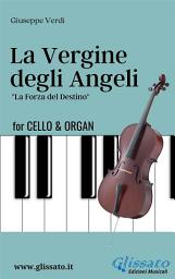 Icon image La Vergine degli Angeli - Cello & Organ: La Forza del Destino