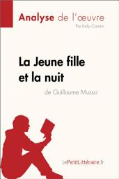 Icon image La Jeune Fille et la nuit de Guillaume Musso (Analyse de l'oeuvre): Analyse complète et résumé détaillé de l'oeuvre