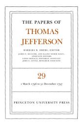 Icon image The Papers of Thomas Jefferson, Volume 29: 1 March 1796 to 31 December 1797