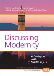 Icon image Discussing Modernity.: A Dialogue with Martin Jay.