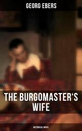 Icon image The Burgomaster's Wife (Historical Novel)