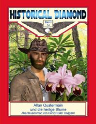 Icon image Allan Quatermain und die heilige Blume: Abenteuerroman