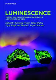 Icon image Luminescence: Theory and Applications of Rare Earth Activated Phosphors