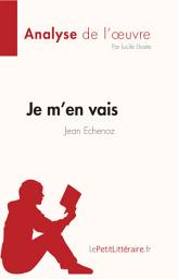 Icon image Je m'en vais de Jean Echenoz (Fiche de lecture): Analyse complète et résumé détaillé de l'oeuvre