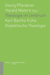 Icon image Theologie im Umbruch: Karl Barths frühe Dialektische Theologie