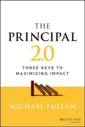 Icon image The Principal 2.0: Three Keys to Maximizing Impact, Edition 2