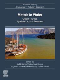 Icon image Metals in Water: Global Sources, Significance, and Treatment