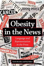 Icon image Obesity in the News: Language and Representation in the Press