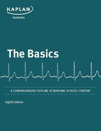 Icon image The Basics: A Comprehensive Outline of Nursing School Content