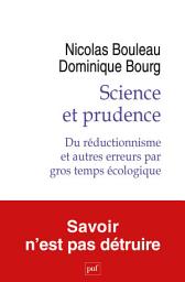 Icon image Science et prudence: Du réductionnisme et autres erreurs par gros temps écologique