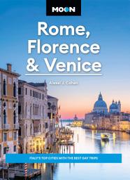 Icon image Moon Rome, Florence & Venice: Italy's Top Cities with the Best Day Trips, Edition 4