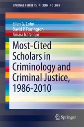 Icon image Most-Cited Scholars in Criminology and Criminal Justice, 1986-2010