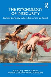 Icon image The Psychology of Insecurity: Seeking Certainty Where None Can Be Found