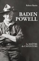 Icon image Baden Powell: Le maître de l’aventure