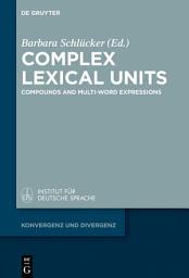 Icon image Complex Lexical Units: Compounds and Multi-Word Expressions