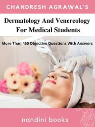 Icon image Dermatology And Venereology For Medical Students Ebook-PDF: Multiple Choice Objective Questions With Answers