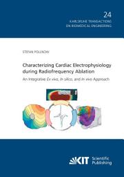 Icon image Characterizing Cardiac Electrophysiology during Radiofrequency Ablation : An Integrative Ex vivo, In silico, and In vivo Approach