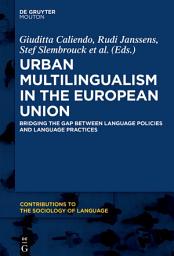 Icon image Urban Multilingualism in Europe: Bridging the Gap between Language Policies and Language Practices