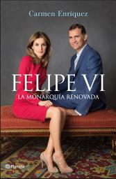 Icon image Felipe VI. La Monarquía renovada