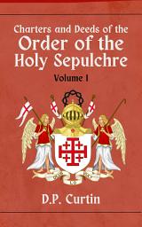 Icon image Charters and Deeds of the Order of the Holy Sepulchre: Volume I