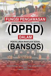 Icon image Fungsi Pengawasan Dewan Perwakilan Rakyat Daerah (DPRD) dalam Penyaluran Bantuan Sosial (Bansos)