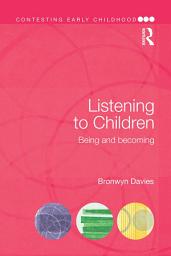 Icon image Listening to Children: Being and becoming