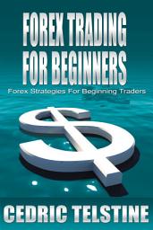 Icon image Forex Trading For Beginners: Forex Strategies For Beginning Traders