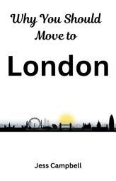 Icon image Why You Should Move to London