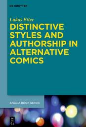 Icon image Distinctive Styles and Authorship in Alternative Comics