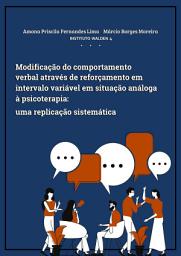 Icon image Modificação do comportamento verbal através de reforçamento em intervalo variável em situação análoga à psicoterapia: uma replicação sistemática