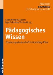 Icon image Pädagogisches Wissen: Erziehungswissenschaft in Grundbegriffen