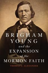 Icon image Brigham Young and the Expansion of the Mormon Faith