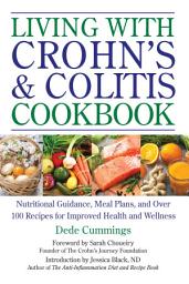 Icon image Living with Crohn's & Colitis Cookbook: Nutritional Guidance, Meal Plans, and Over 100 Recipes for Improved Health and Wellness