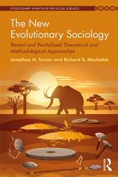 Icon image The New Evolutionary Sociology: Recent and Revitalized Theoretical and Methodological Approaches