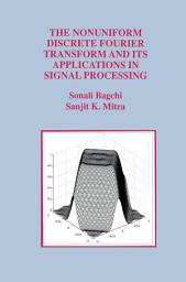 Icon image The Nonuniform Discrete Fourier Transform and Its Applications in Signal Processing