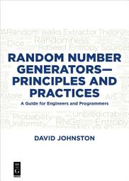 Icon image Random Number Generators—Principles and Practices: A Guide for Engineers and Programmers