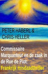 Icon image Commissaire Marquanteur en de zaak in de Rue de Piot: Frankrijk misdaadthriller