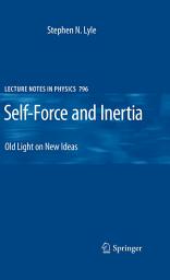 Icon image Self-Force and Inertia: Old Light on New Ideas