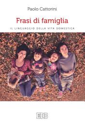 Icon image Frasi di famiglia: Il linguaggio della vita domestica