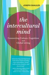 Icon image The Intercultural Mind: Connecting Culture, Cognition, and Global Living