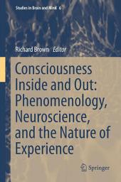 Icon image Consciousness Inside and Out: Phenomenology, Neuroscience, and the Nature of Experience