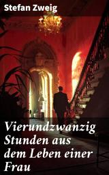 Icon image Vierundzwanzig Stunden aus dem Leben einer Frau: Eine Dame der Belle Époque mit einem skandalösen Geheimnis