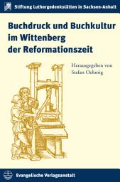 Icon image Buchdruck und Buchkultur im Wittenberg der Reformationszeit