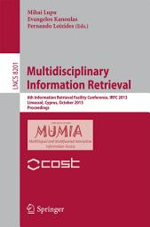 Icon image Multidisciplinary Information Retrieval: 6th Information Retrieval Facility Conference, IRFC 2013, Limassol, Cyprus, October 7-9, 2013, Proceedings